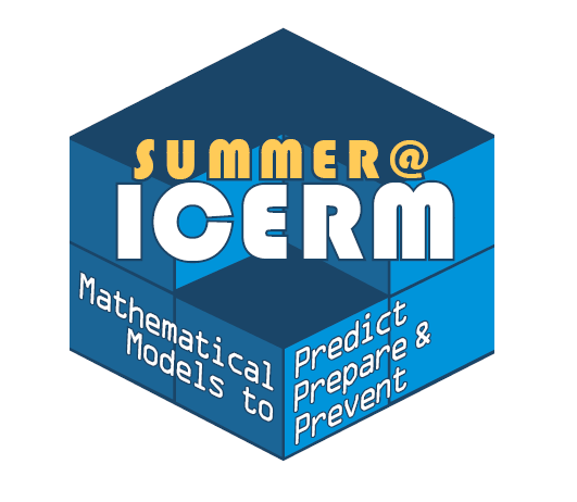 Image for "Summer@ICERM 2024: Mathematical Models to Predict, Prepare, and Prevent"